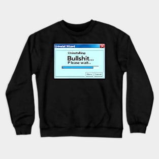 Uninstall your nonsense Crewneck Sweatshirt